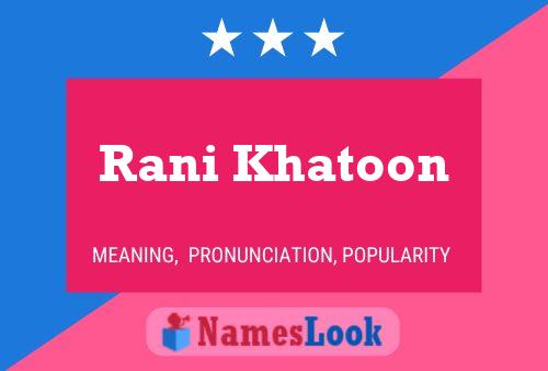 Affiche de nom Rani Khatoon