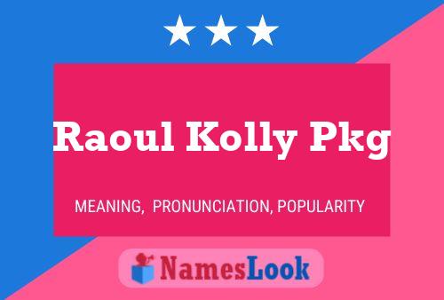 Affiche de nom Raoul Kolly Pkg