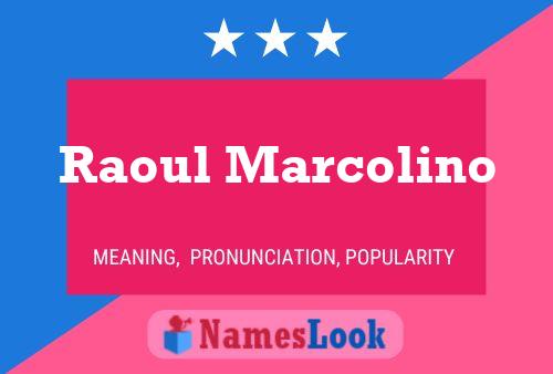 Affiche de nom Raoul Marcolino