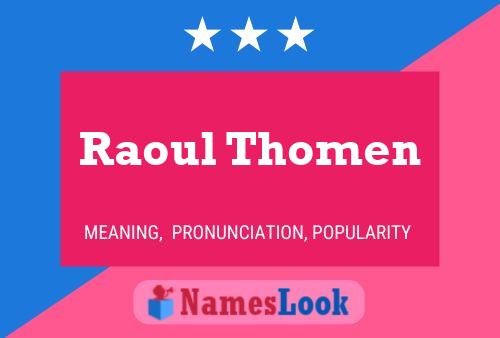 Affiche de nom Raoul Thomen