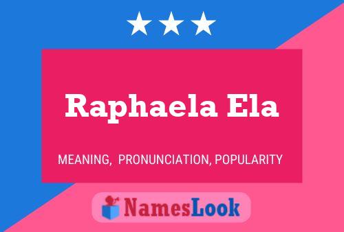 Affiche de nom Raphaela Ela