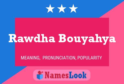 Affiche de nom Rawdha Bouyahya