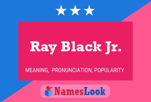 Affiche de nom Ray Black Jr.