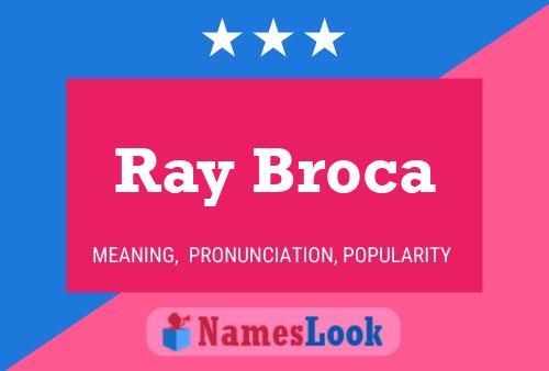 Affiche de nom Ray Broca