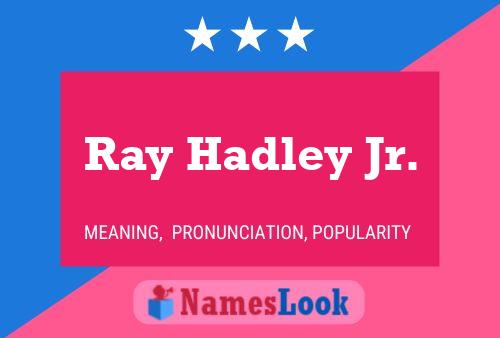 Affiche de nom Ray Hadley Jr.