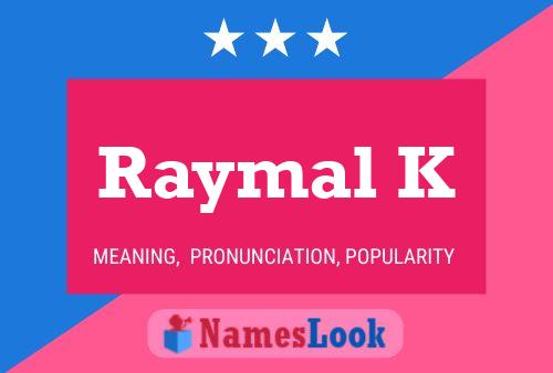 Affiche de nom Raymal K