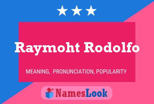 Affiche de nom Raymoht Rodolfo