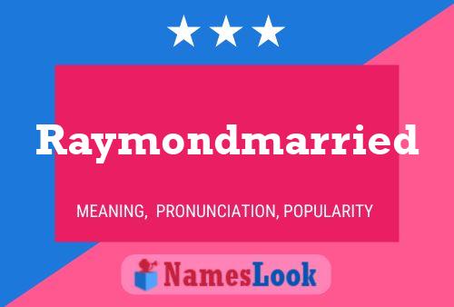 Affiche de nom Raymondmarried