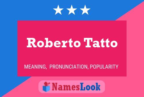 Affiche de nom Roberto Tatto