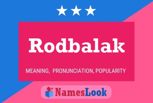 Affiche de nom Rodbalak