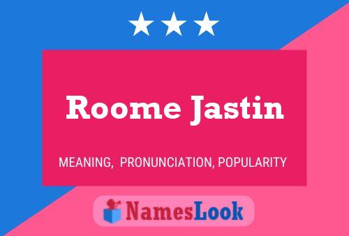 Affiche de nom Roome Jastin