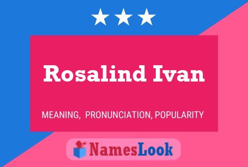 Affiche de nom Rosalind Ivan