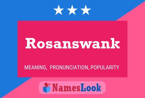 Affiche de nom Rosanswank