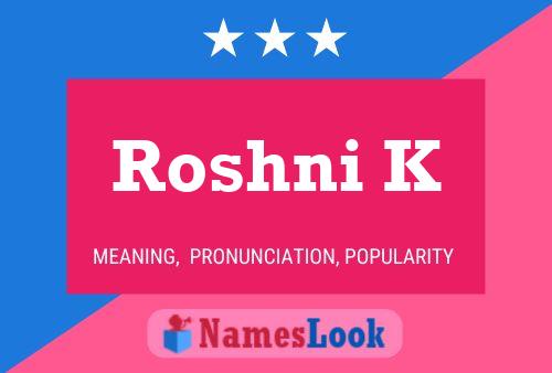 Affiche de nom Roshni K