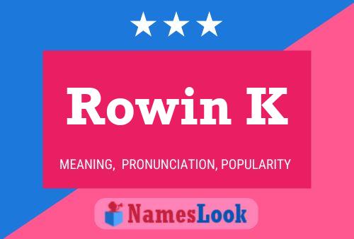 Affiche de nom Rowin K