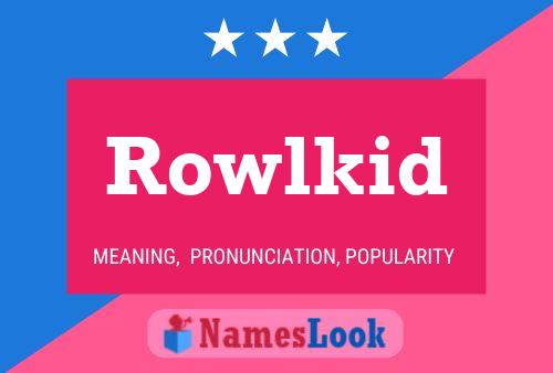 Affiche de nom Rowlkid