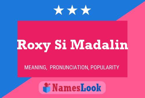 Affiche de nom Roxy Si Madalin