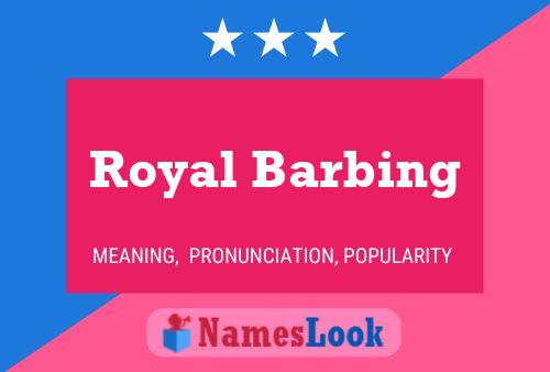 Affiche de nom Royal Barbing