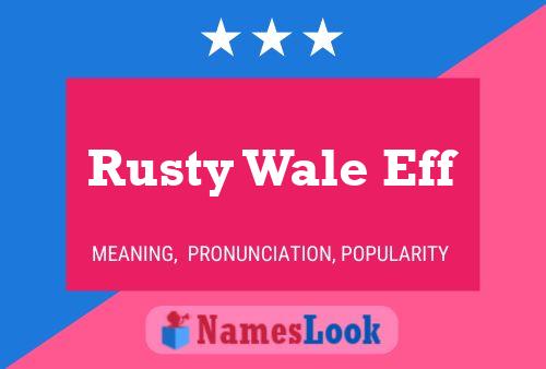 Affiche de nom Rusty Wale Eff