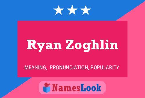 Affiche de nom Ryan Zoghlin