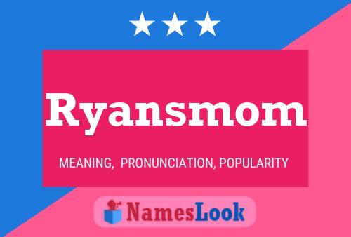 Affiche de nom Ryansmom