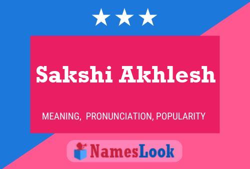 Affiche de nom Sakshi Akhlesh