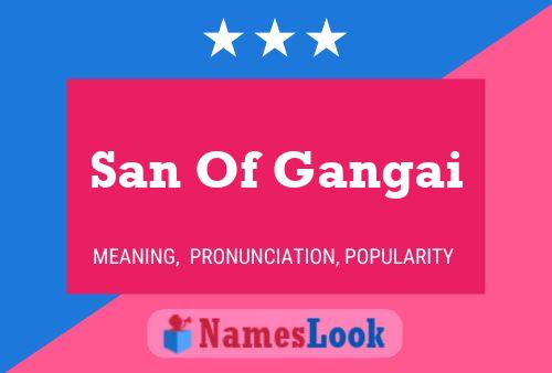 Affiche de nom San Of Gangai