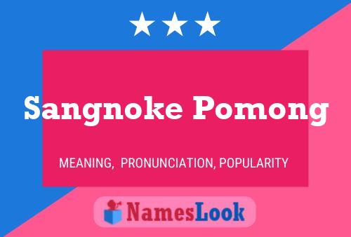 Affiche de nom Sangnoke Pomong