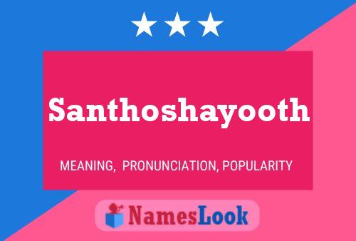 Affiche de nom Santhoshayooth