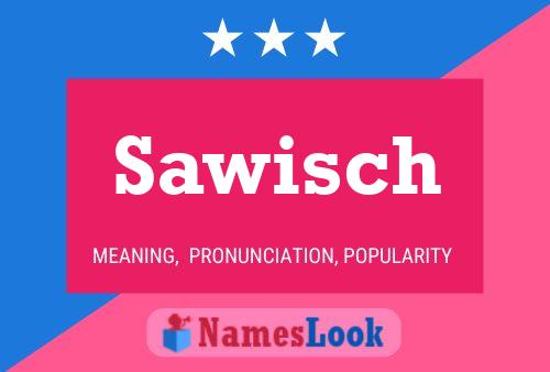 Affiche de nom Sawisch