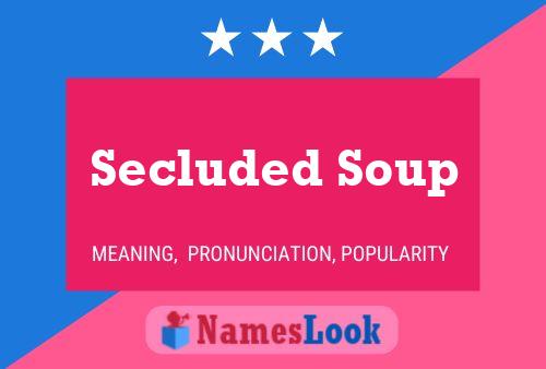 Affiche de nom Secluded Soup