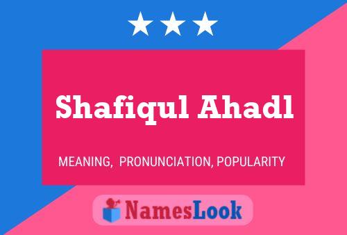 Affiche de nom Shafiqul Ahadl