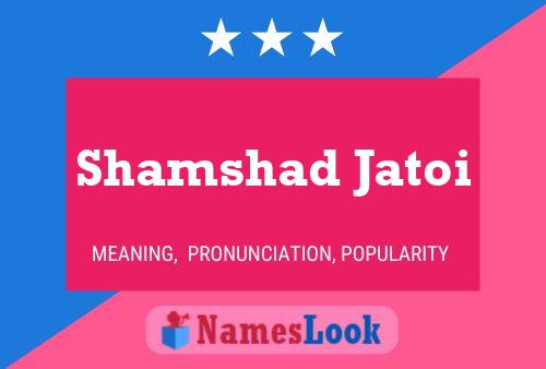 Affiche de nom Shamshad Jatoi