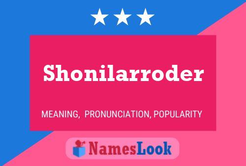 Affiche de nom Shonilarroder