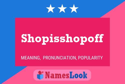 Affiche de nom Shopisshopoff