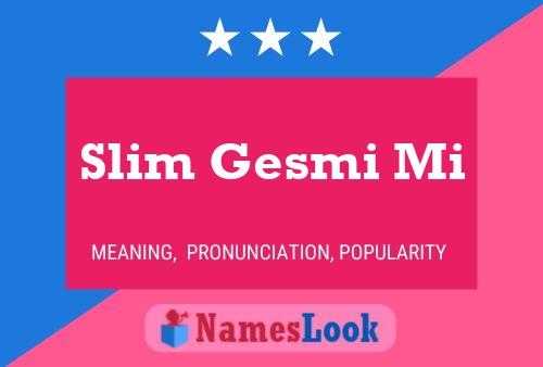 Affiche de nom Slim Gesmi Mi