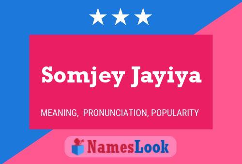 Affiche de nom Somjey Jayiya