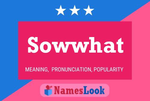 Affiche de nom Sowwhat