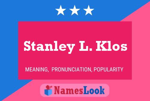 Affiche de nom Stanley L. Klos