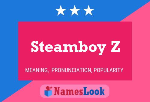 Affiche de nom Steamboy Z