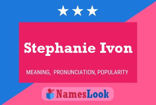 Affiche de nom Stephanie Ivon