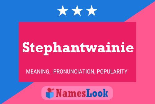 Affiche de nom Stephantwainie