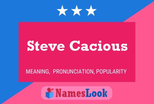 Affiche de nom Steve Cacious