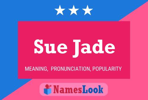 Affiche de nom Sue Jade