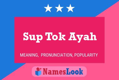 Affiche de nom Sup Tok Ayah