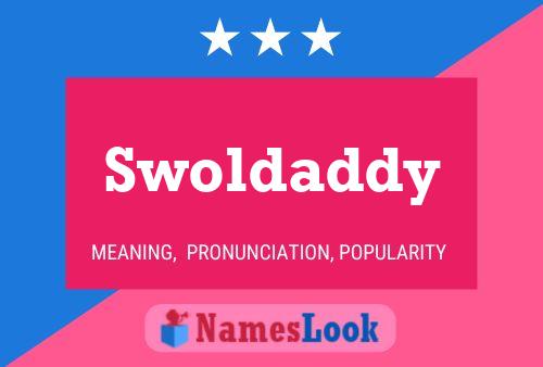 Affiche de nom Swoldaddy