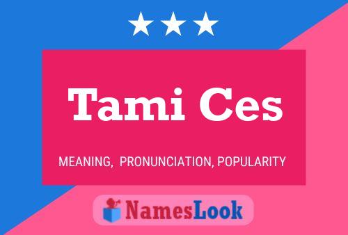 Affiche de nom Tami Ces