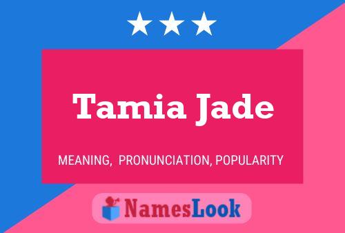 Affiche de nom Tamia Jade