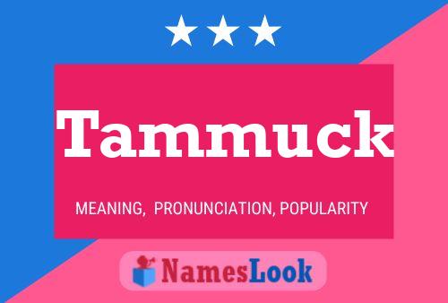 Affiche de nom Tammuck