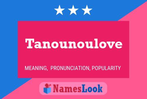 Affiche de nom Tanounoulove